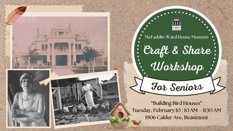 The McFaddin-Ward House Museum invites senior adults (65+) to join its “Building Bird Houses” Craft & Share Workshop Feb. 10. Courtesy image.